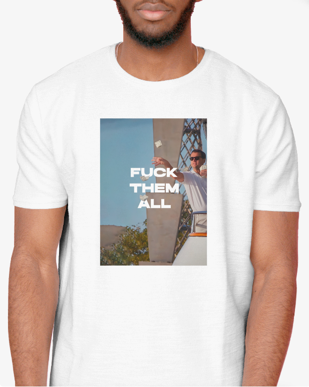 Wolf Of Wall street "Fuck Them All" Grahic Tee Unisex Shirt