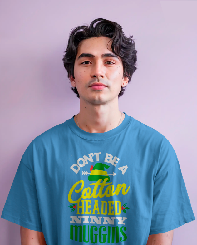 "Don't Be a Cotton-Headed Ninny Muggins" Elf Christmas Tee