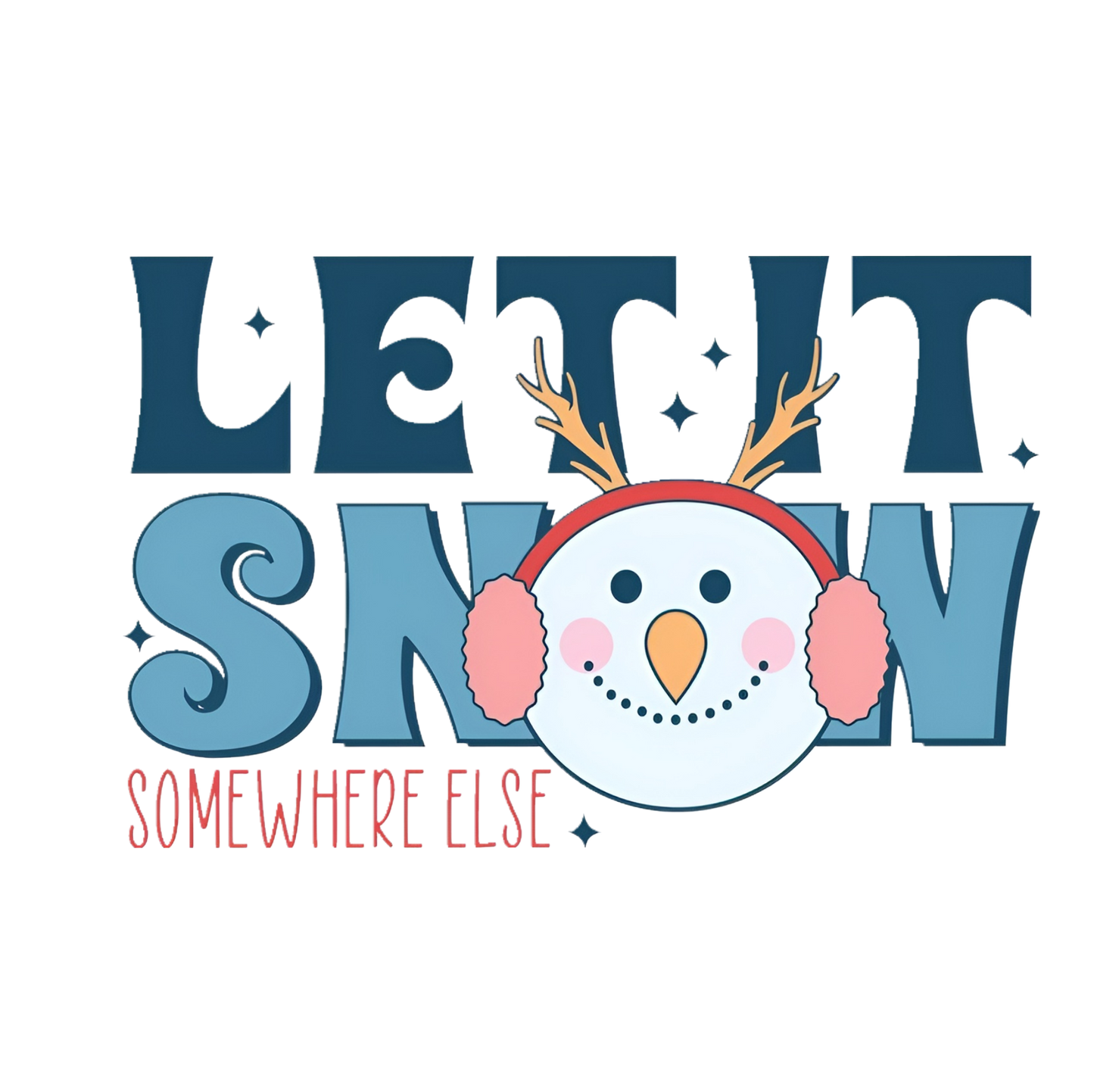 "Let It Snow.. Somewhere Else" Winter Graphic T-Shirt
