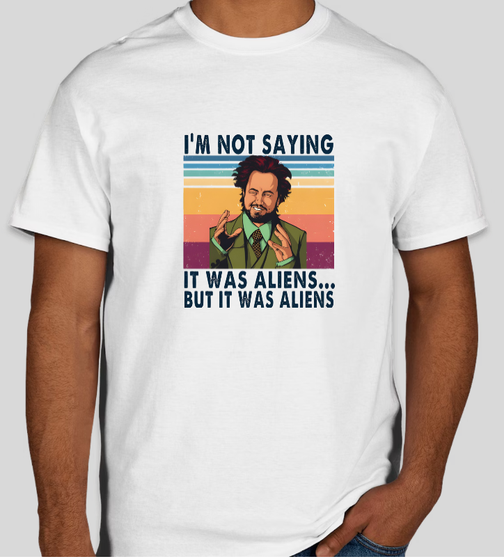 I'm Not Saying It Was Aliens... Giorgio Tsoukalos Graphic Tee Unisex