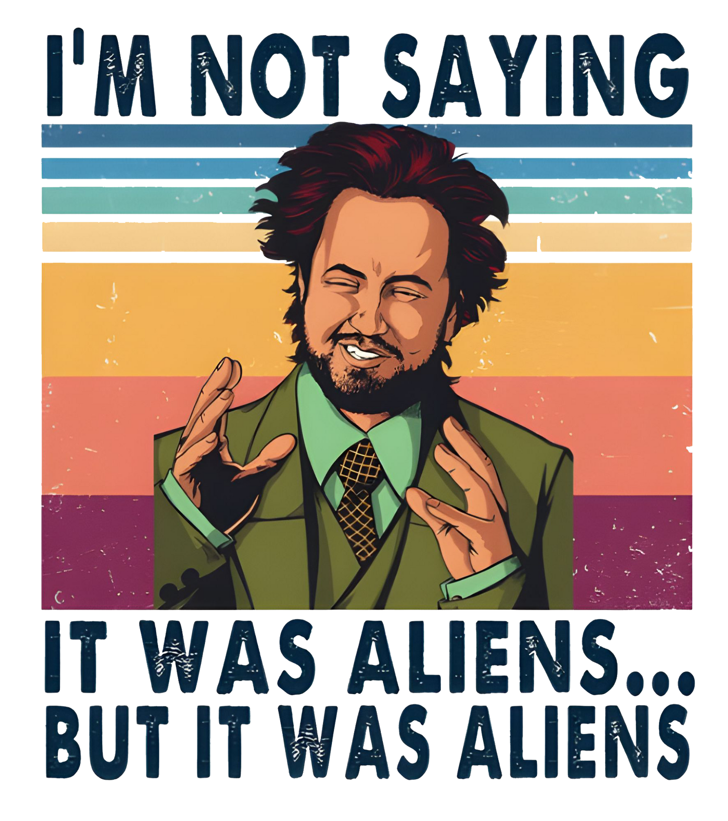 Ancient Aliens "Im Not Saying It Was Aliens.." Unisex Graphic Tee
