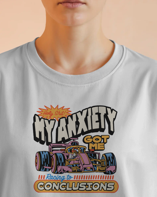 My Anxiety Got Me Racing To Conclusions Graphic Tee Unisex T Shirt