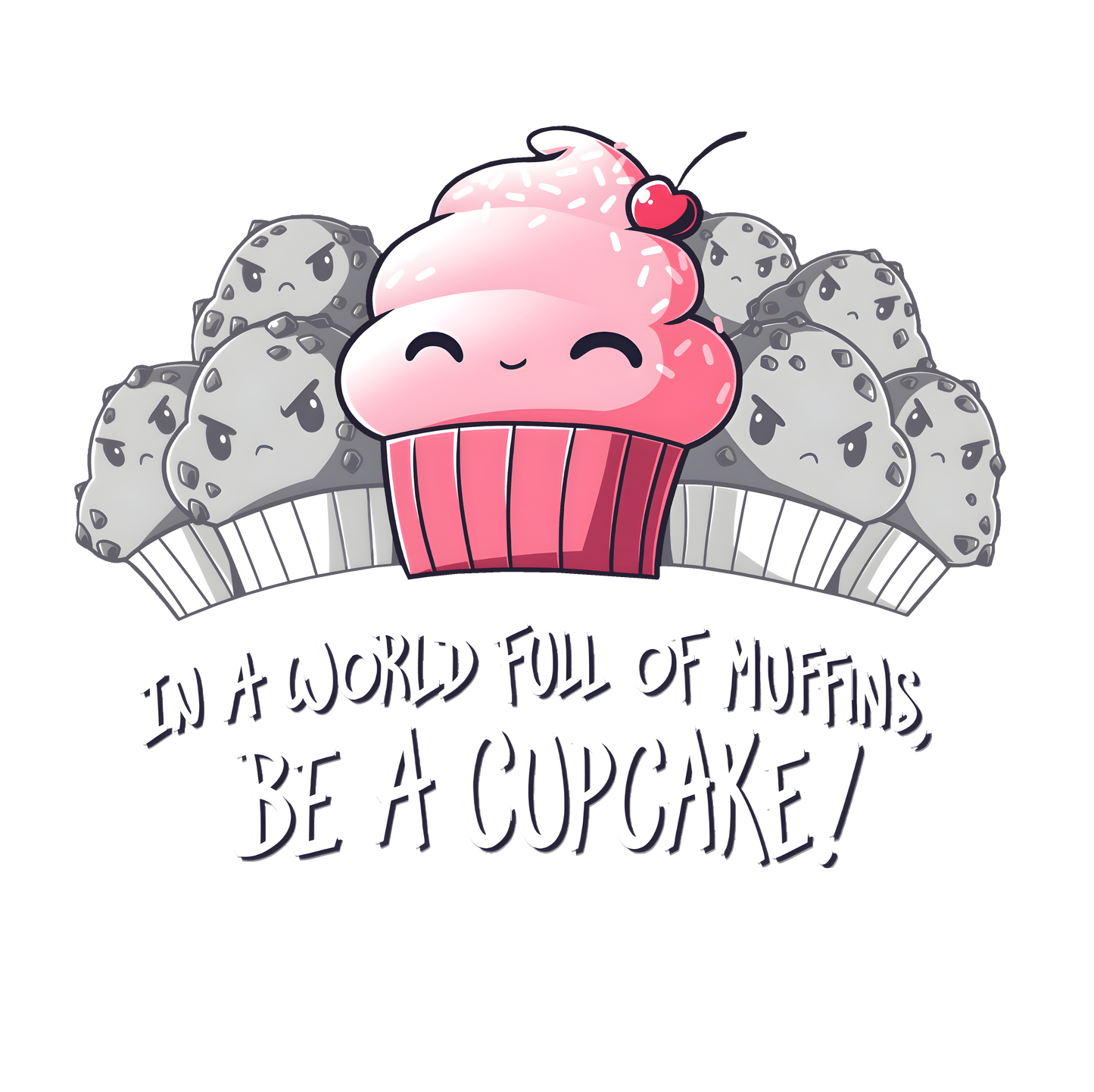 In a World Full of Muffins, Be a Cupcake! Womens Fitted Tee