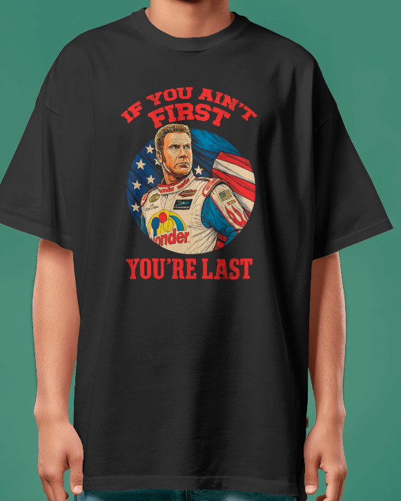 Ricky Bobby "If You Ain't First, You're Last" Graphic Tee – Talladega Nights