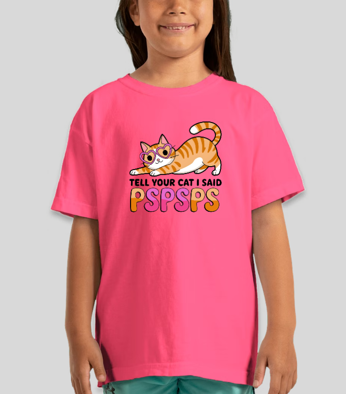Tell Your Cat I Said Pspsps.. Graphic Tee Youth Girls Shirt