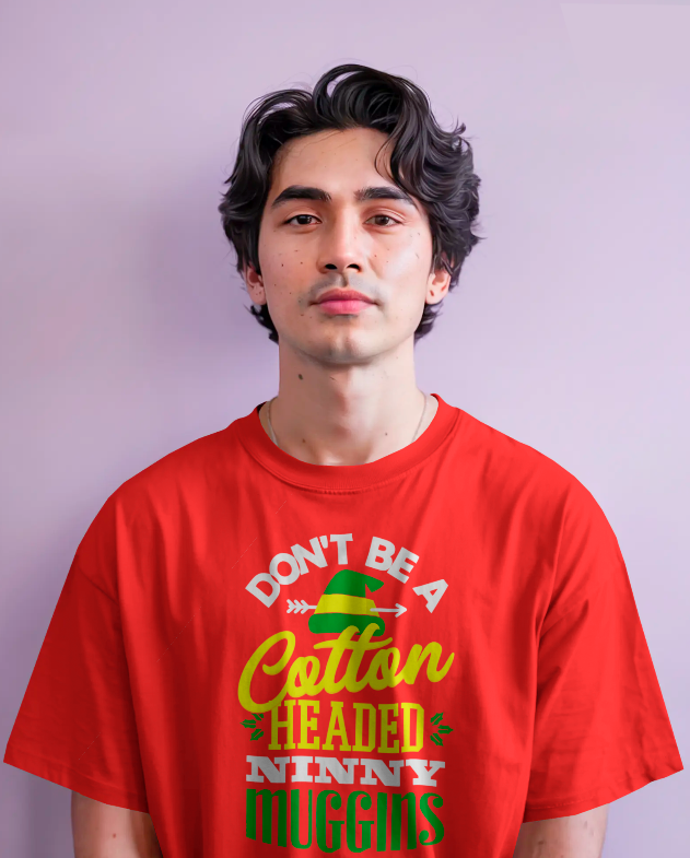 "Don't Be a Cotton-Headed Ninny Muggins" Elf Christmas Tee