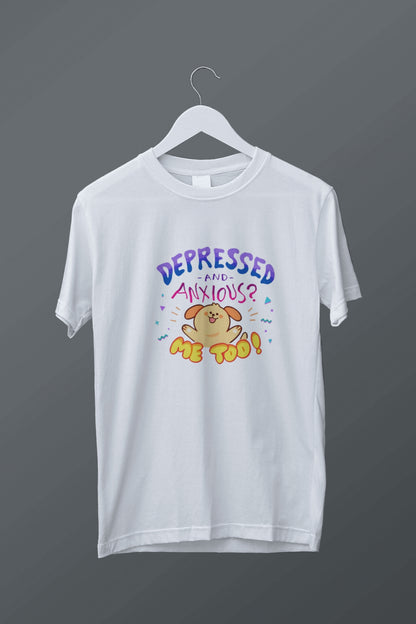 Depressed and Anxious? Graphic Tee