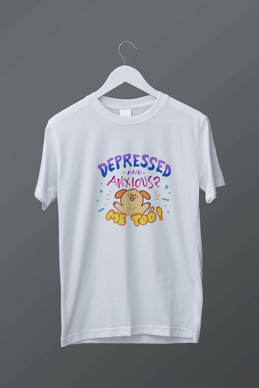 Depressed and Anxious? Graphic Tee