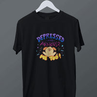 Depressed and Anxious? Graphic Tee