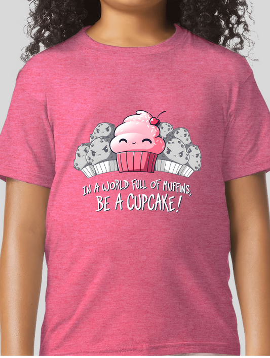 In a World of Muffins, Be a cupcake! Girls Youth Graphic Tee