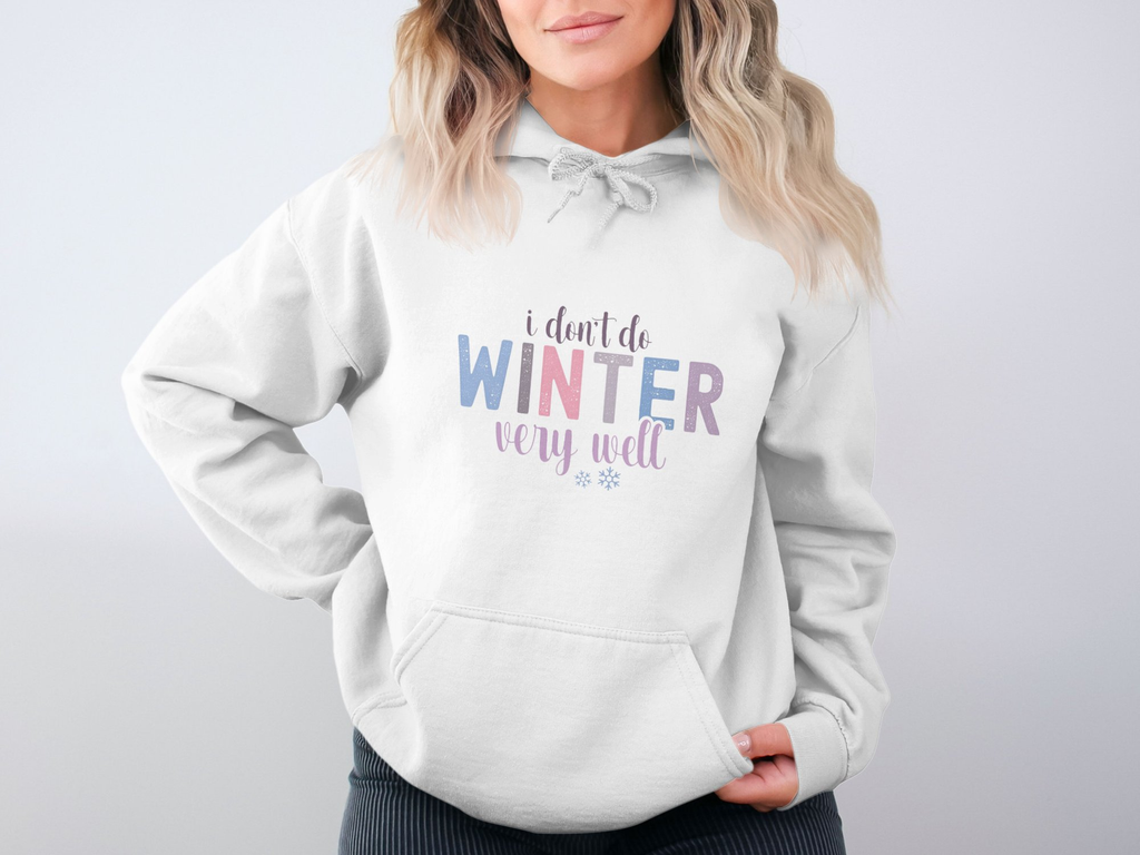 I Don't Winter Very Well Graphic Hoodie Hooded Sweatshirt