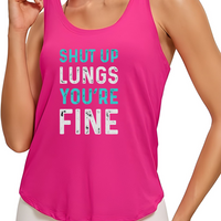 "Shut Up Lungs You're Fine!" Racerback Tank Top womens Activewear