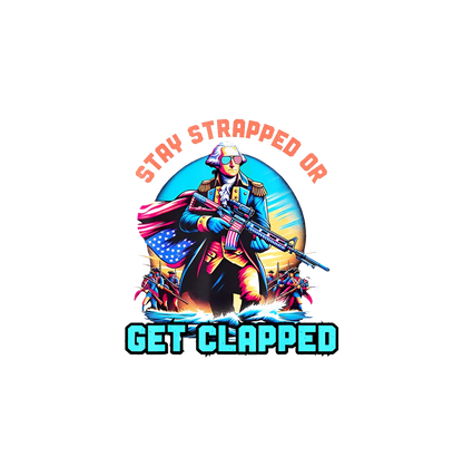 Stay Strapped or Get Clapped Hoodie