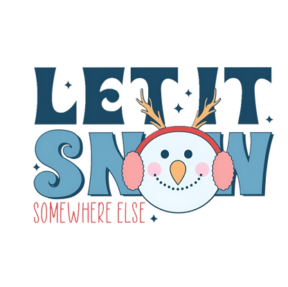 "Let It Snow.. Somewhere Else" Winter Graphic T-Shirt