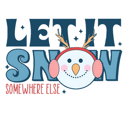 Let It Snow.. Somewhere else Graphics Tee