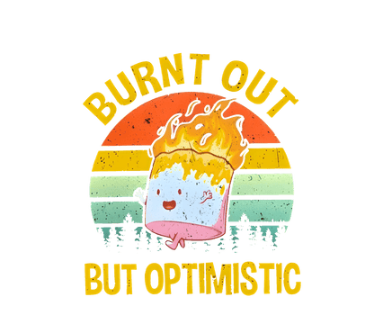 Burnt Out But Optimistic Graphic Tee Unisex T-Shirt