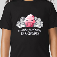 In a World of Muffins, Be a cupcake! Girls Youth Graphic Tee