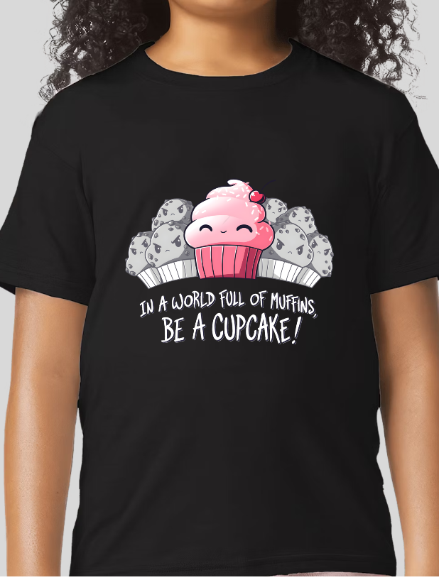 In a World of Muffins, Be a cupcake! Girls Youth Graphic Tee