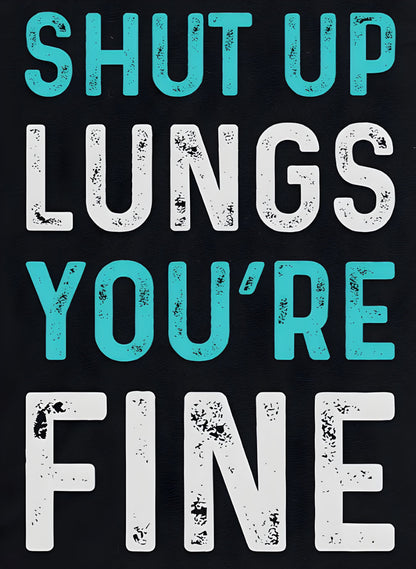 "Shut Up Lungs You're Fine!" Racerback Tank Top womens Activewear