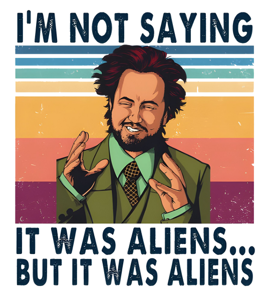 I'm Not Saying It Was Aliens... Giorgio Tsoukalos Graphic Tee Unisex