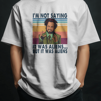 Ancient Aliens "Im Not Saying It Was Aliens.." Unisex Graphic Tee