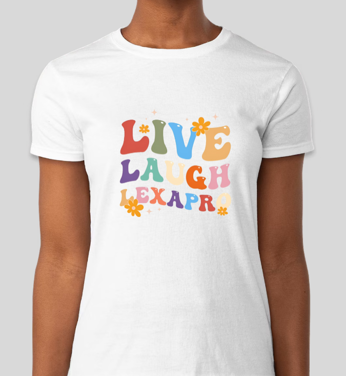 Live, Laugh, Lexapro Parody Womens Fitted Tee