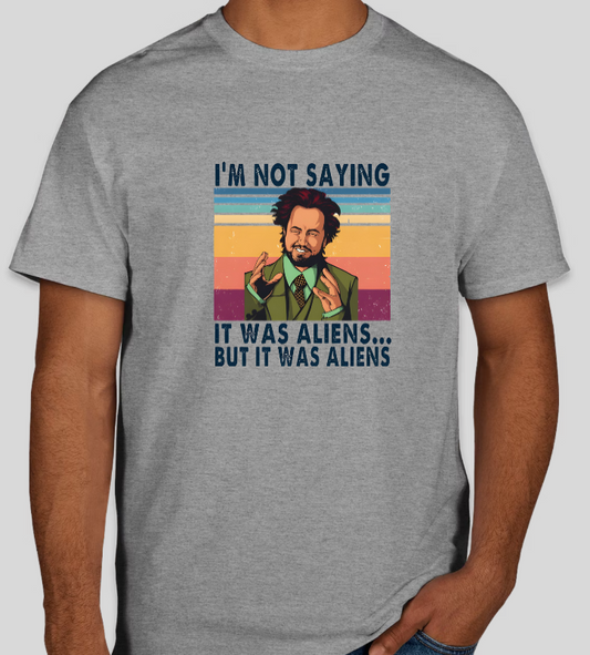 I'm Not Saying It Was Aliens... Giorgio Tsoukalos Graphic Tee Unisex