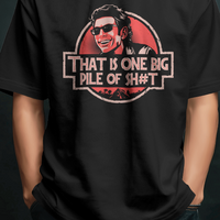 Jurassic Park: One Big Pile of Sh#t! Dr. Ian Malcolm Tee