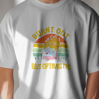 Burnt Out But Optimistic Graphic Tee Unisex T-Shirt