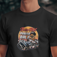 Dale Earnhardt "Raise Hell, Praise Dale" Graphic Tee Unisex T Shirt