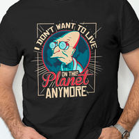 Professor Farnsworth "I Don't Want to Live on This Planet Anymore" Futurama Tee