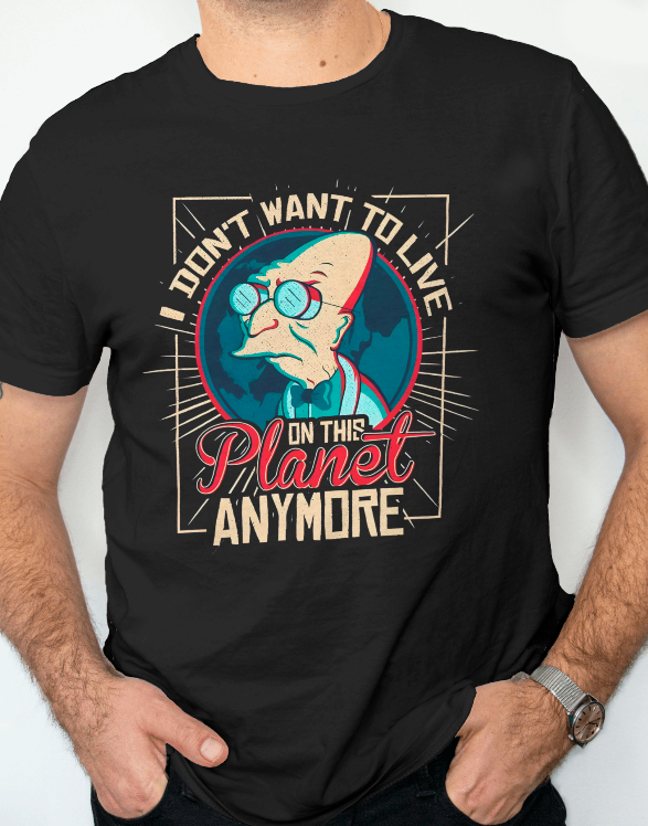 Professor Farnsworth "I Don't Want to Live on This Planet Anymore" Futurama Tee