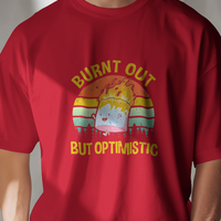 Burnt Out But Optimistic Graphic Tee Unisex T-Shirt