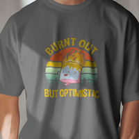 Burnt Out But Optimistic Graphic Tee Unisex T-Shirt