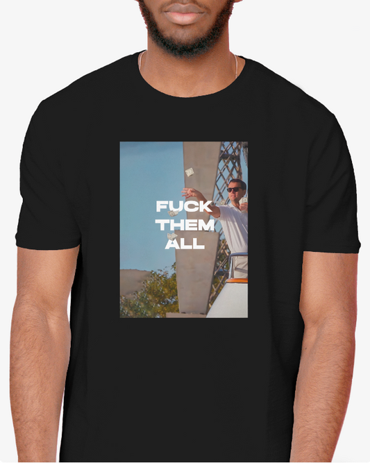 Wolf Of Wall street "Fuck Them All" Grahic Tee Unisex Shirt