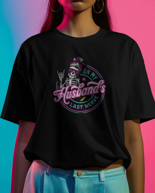 On My Husbands Last Nerve Graphic Tee Womens T Shirt