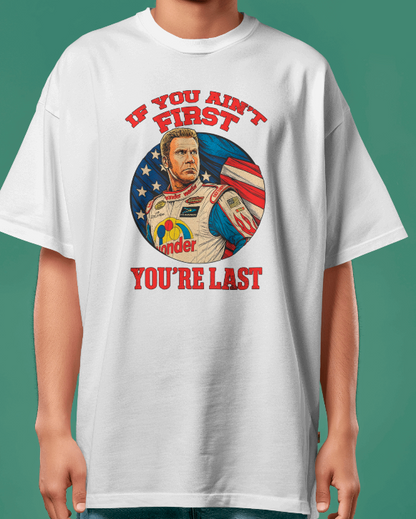 Ricky Bobby "If You Ain't First, You're Last" Graphic Tee – Talladega Nights