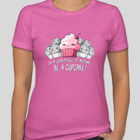In a World Full of Muffins, Be a Cupcake! Womens Fitted Tee