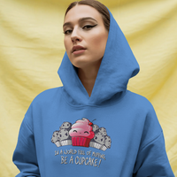 In a World Full Of Muffins Be a Cupcake! Graphic Hoodie Womens