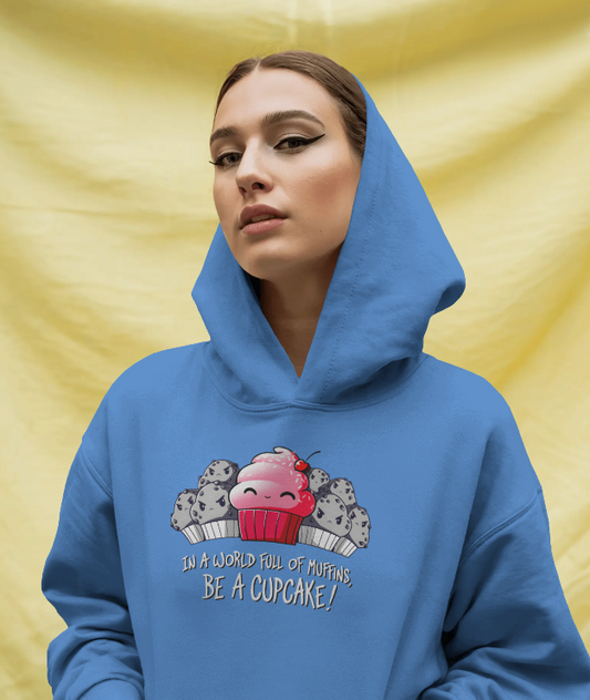 In a World Full Of Muffins Be a Cupcake! Graphic Hoodie Womens