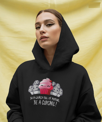 In a World Full Of Muffins Be a Cupcake! Graphic Hoodie Womens