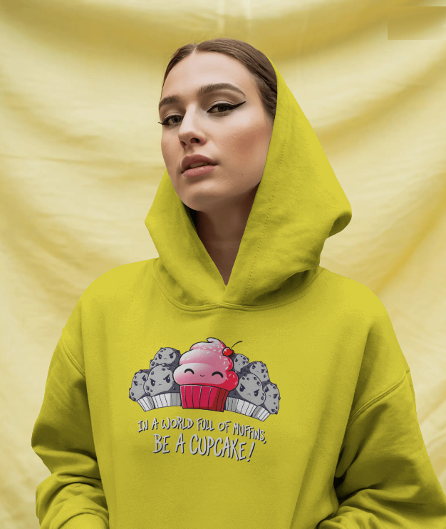 In a World Full Of Muffins Be a Cupcake! Graphic Hoodie Womens