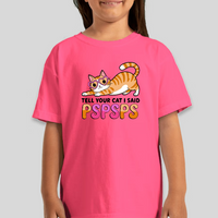 Tell Your Cat I Said Pspsps.. Graphic Tee Youth Girls Shirt