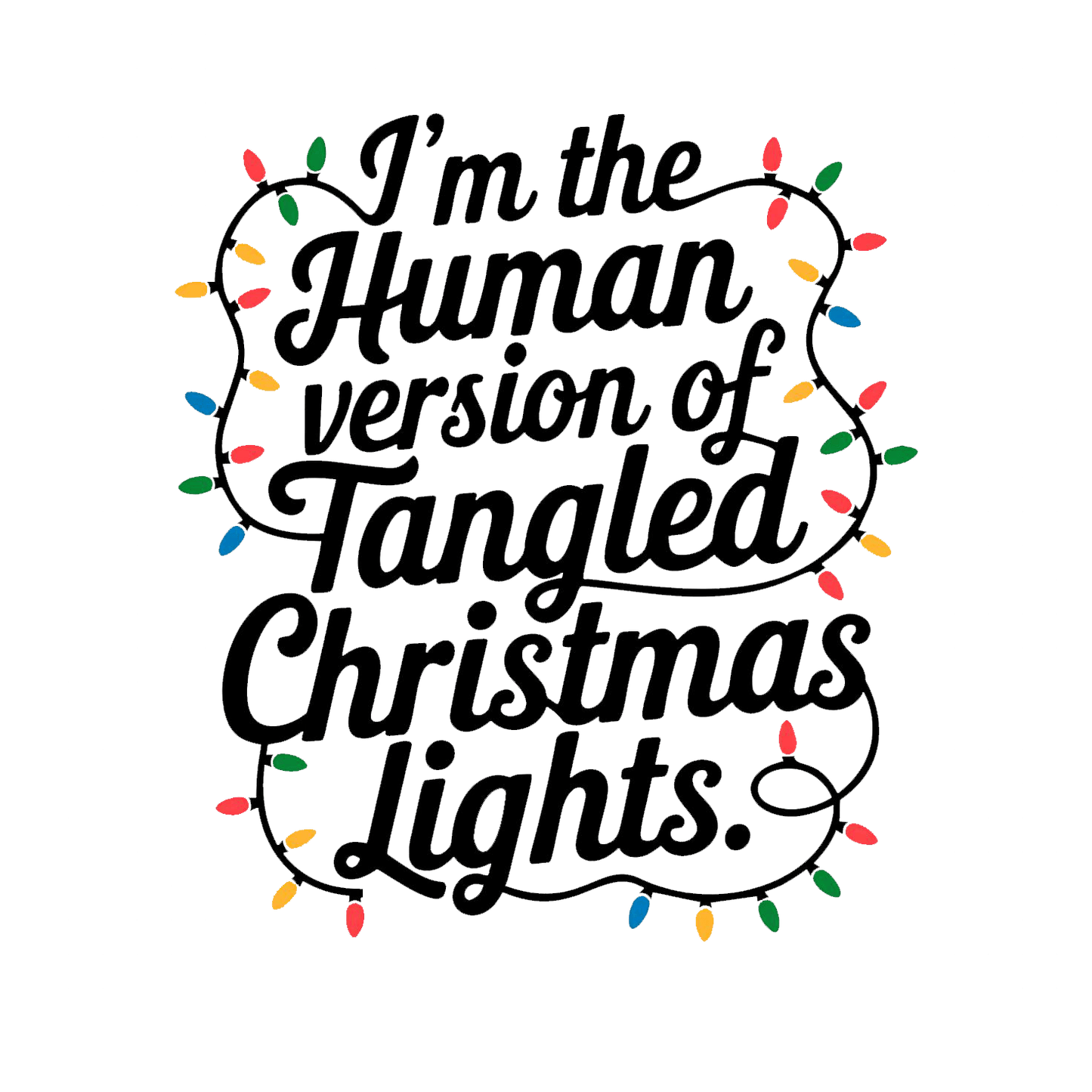 Im The Human Version of Tangled Christmas Lights Graphic Tee